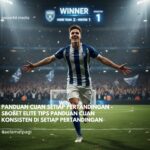 Panduan Cuan Setiap Pertandingan - SBOBET Elite Tips Panduan Cuan Konsisten di Setiap Pertandingan